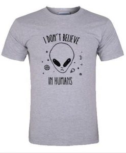 I Don’t Believe in Human Alien t shirt