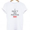 I Don't Do Photos Bieber T-shirt