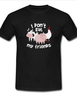 I Don't Eat My Friends Shirt