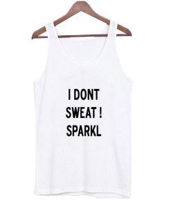 I Don't Sweat I Sparkle tanktop