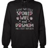 I Have Two Titles Spoiled Wife And Dogmom Hoodie   SU