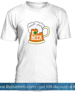I Love Beer Irish T Shirt