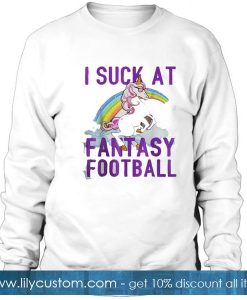 I Suck at Fantasy Sweatshirt