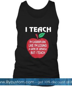 I Teach My Classroom Tank Top