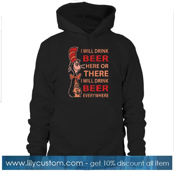 I Will Drink Beer Here Or There Hoodie