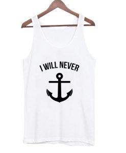 I Will Never tanktop