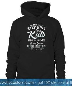 I don't have step kids hoodie