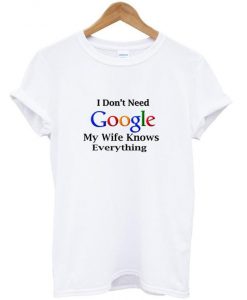 I don't need google T shirt