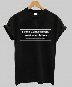 I don't wank feelings t-shirt