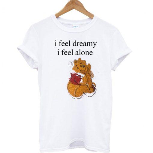 I feel Dreamy I Feel Alone The Pooh T Shirt   SU