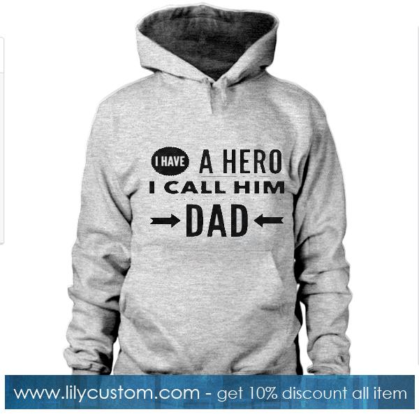I have a hero I call him Dad Hoodie