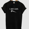 I just cant t shirt