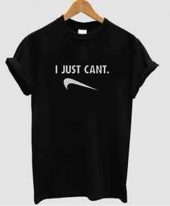 I just cant t shirt