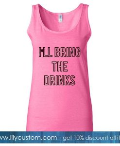 I'll Bring The Drinks Woman Tank Top