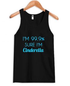 I'm 99% sure I'm Cinderella tanktop