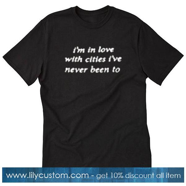 I'm In Love With Cities Cool T-Shirt