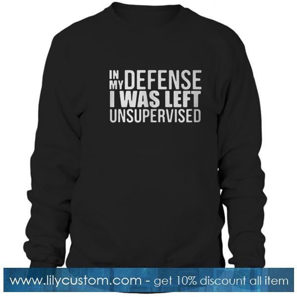I’m My Defense I Was Left Unsupervised T-Shirt
