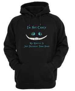 I'm Not Crazy Hoodie