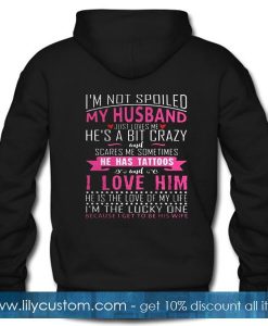 I'm Not Spoiled My Husband Hoodie back