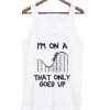 I'm On a Roller Coasters Tank Top