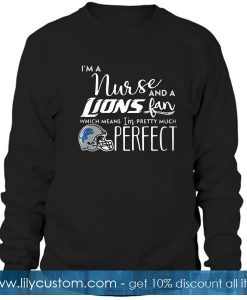 I'm a nurse and a Detroit Lions Sweatshirt