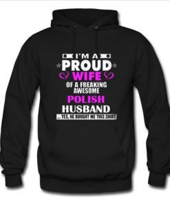 I'm a proud wife of a freaking awesome polish husband hoodie