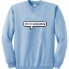 I m a unicorn sweatshirt