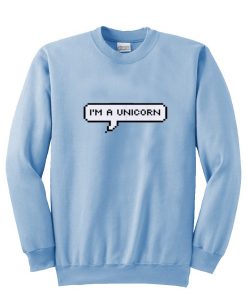 I m a unicorn sweatshirt