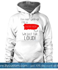 I'm not yelling I'm a Puerto hoodie