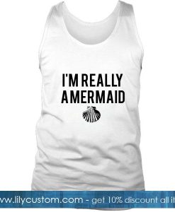 I'm really a mermaid Tank Top