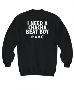 I need a chacha beat boy sweatshirt back