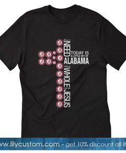 I need today is a little T-Shirt