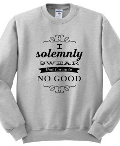 I solemnly swear sweatshirt