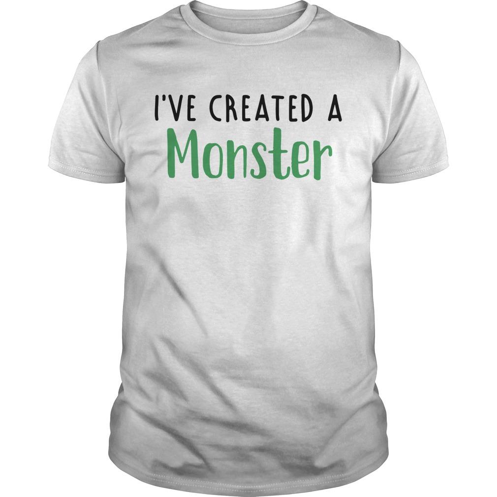 I’ve created a monster  T Shirt   SU