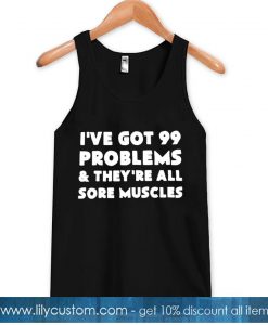 I've got 99 problems tank top