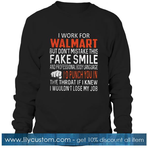 I work for Walmart but Sweatshirt