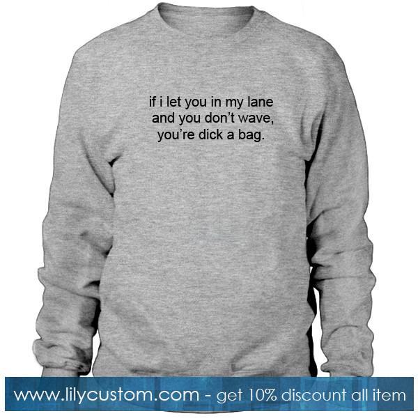 If I Let You In My Lane Quotes Sweatshirt