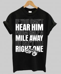 If You Can't Hear Him From Half t shirt