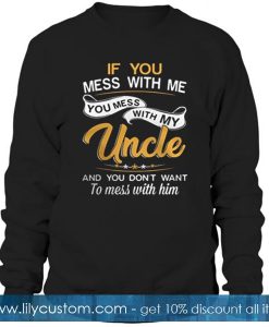 If You Mess With Me You Mess With Sweatshirt