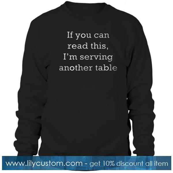 If you can read this I’m serving Sweatshirt
