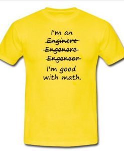 Im an enginere shirt