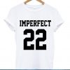 Imperfect 22 T Shirt