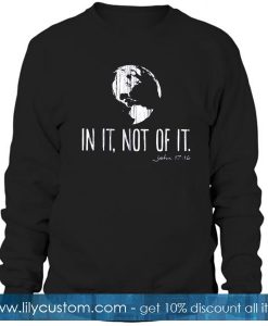 In It Not Of It Sweatshirt