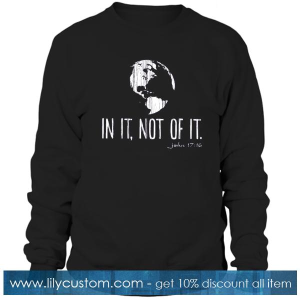 In It Not Of It Sweatshirt