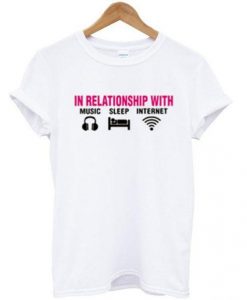 In Relationship With Music Sleep Internet T-shirt