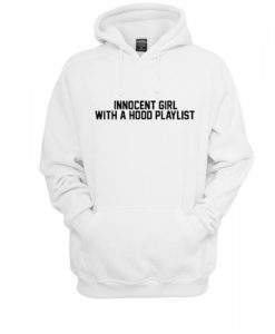 Innocent Girl With A Hood Playlist Hoodie  SU
