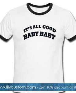 It's All Good Baby Baby Ringer Shirt
