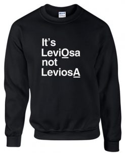 It's LeviOsa Not LeviosA Harry Potter Sweatshirt