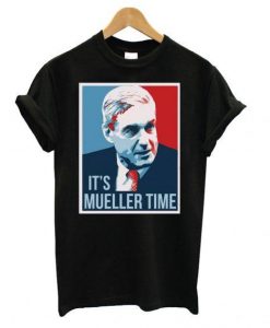 It’s Mueller Time Poster T shirt