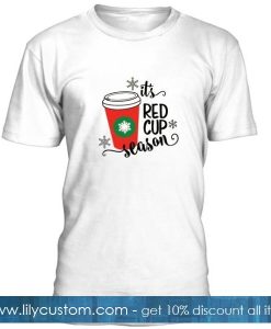 Its Red Cup Season T Shirt